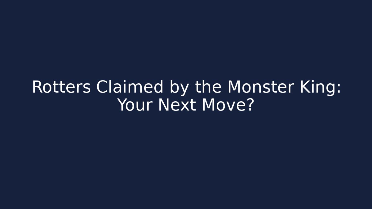 Rotters Claimed by the Monster King: Your Next Move?