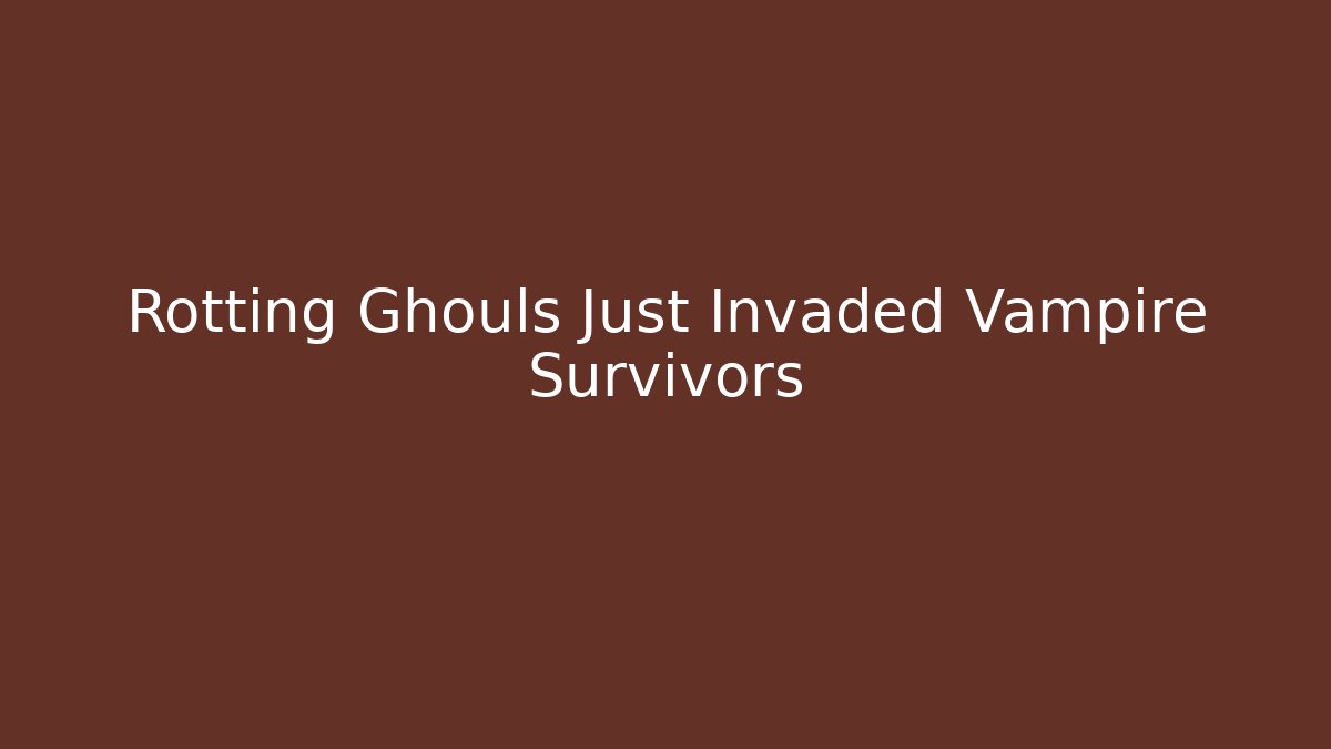 Rotting Ghouls Just Invaded Vampire Survivors