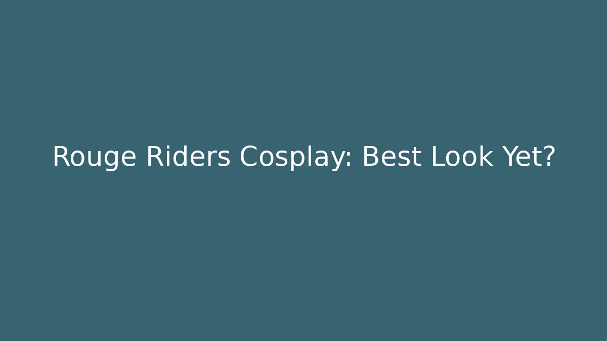 Rouge Riders Cosplay: Best Look Yet? - Critter Realm