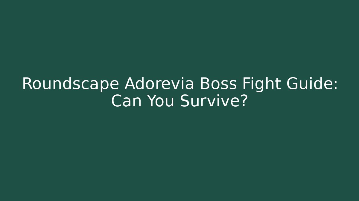 Roundscape Adorevia Boss Fight Guide: Can You Survive?