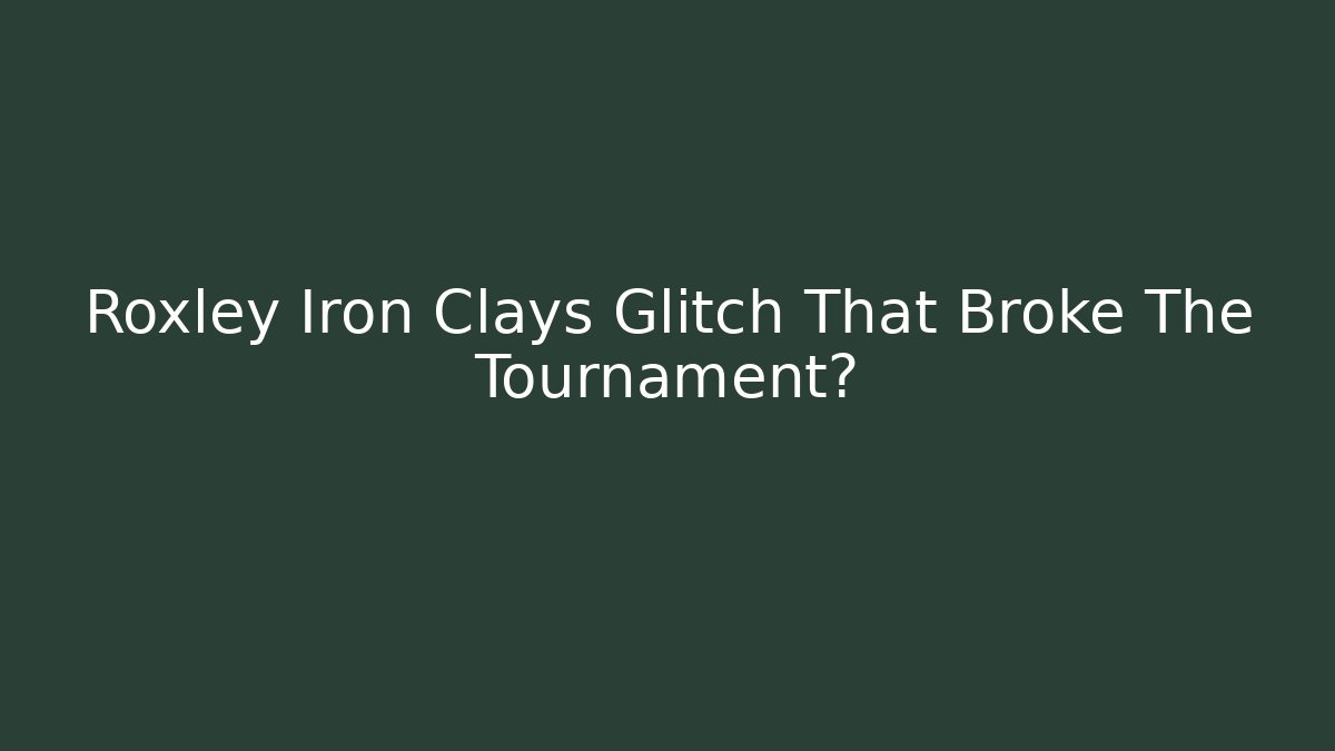 Roxley Iron Clays Glitch That Broke The Tournament? - Critter Realm