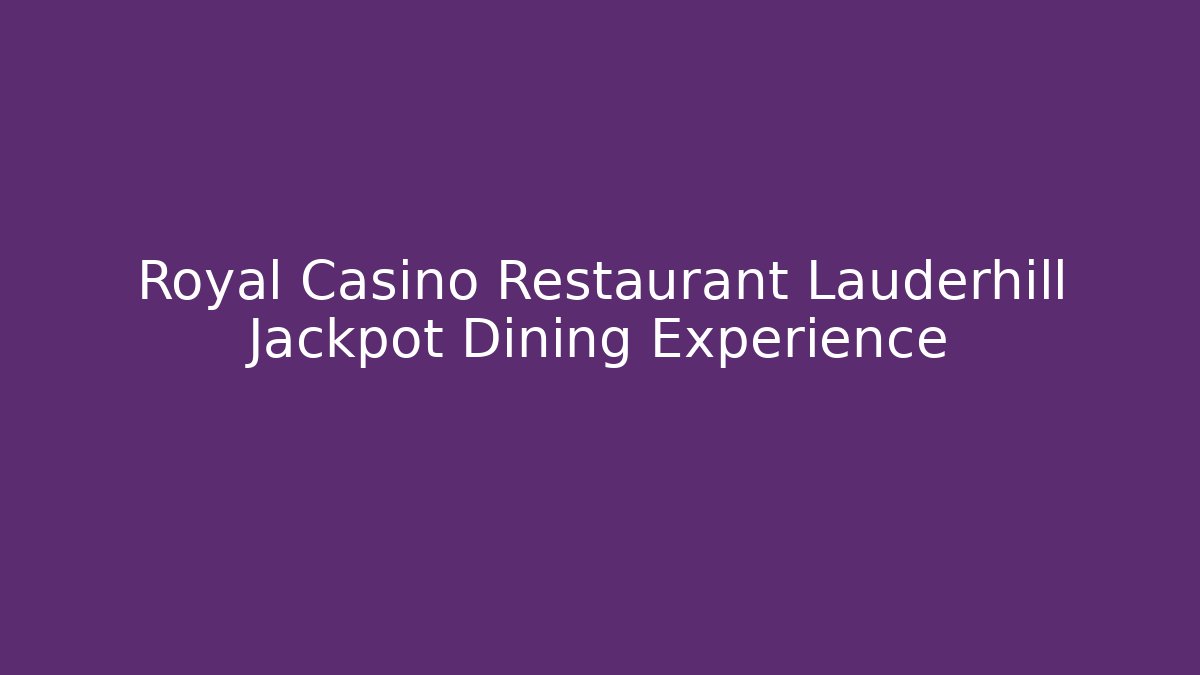 Royal Casino Restaurant Lauderhill Jackpot Dining Experience