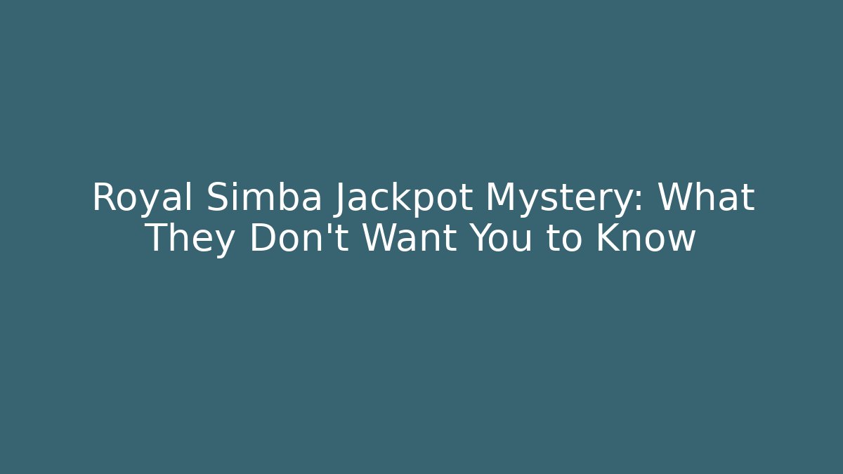 Royal Simba Jackpot Mystery: What They Don't Want You to Know