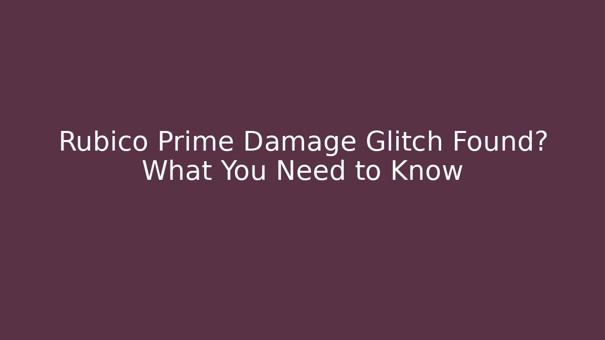 Rubico Prime Damage Glitch Found? What You Need to Know