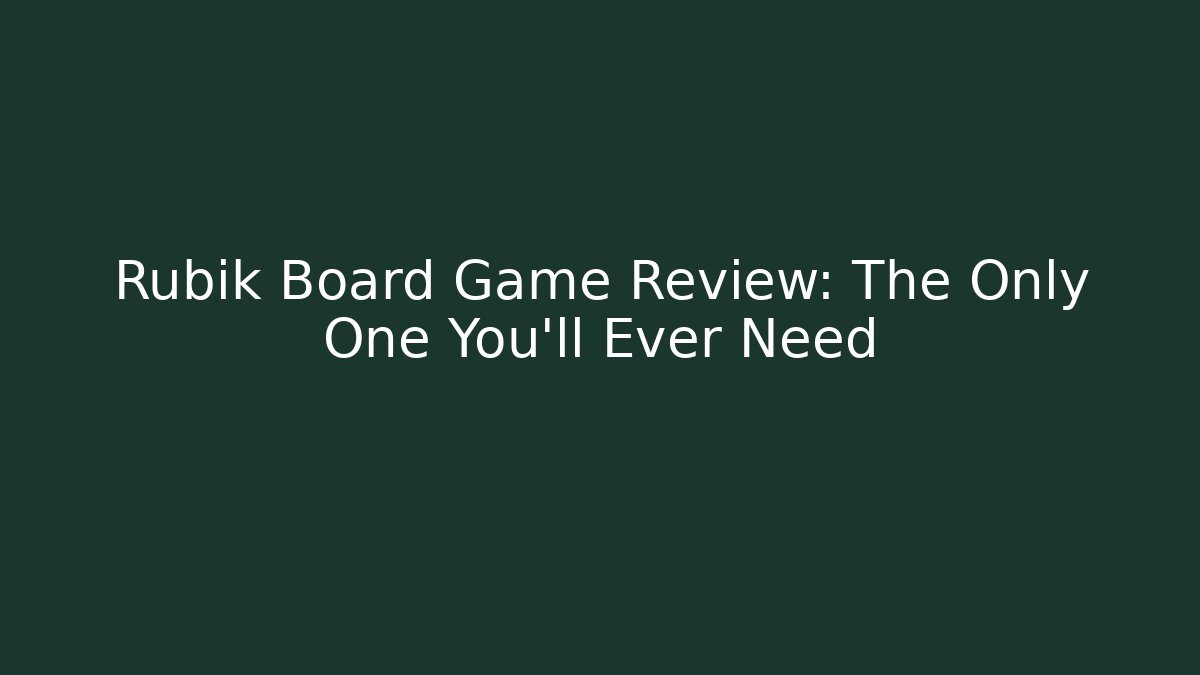 Rubik Board Game Review: The Only One You'll Ever Need