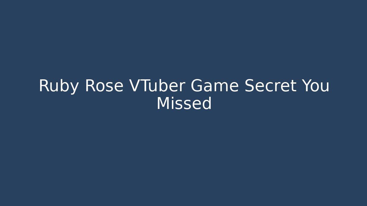 Ruby Rose VTuber Game Secret You Missed - Critter Realm