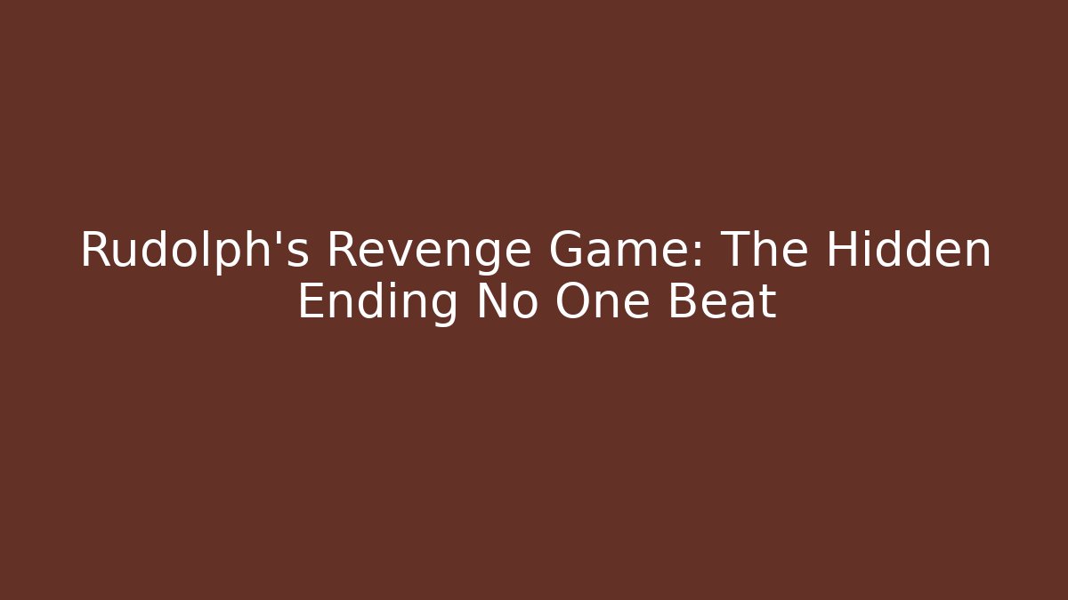 Rudolph's Revenge Game: The Hidden Ending No One Beat