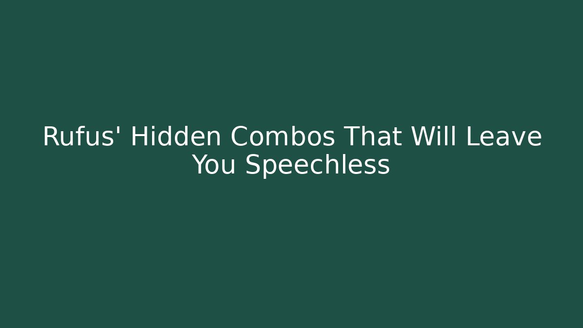 Rufus' Hidden Combos That Will Leave You Speechless - Critter Realm