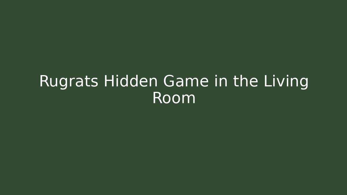 Rugrats Hidden Game in the Living Room
