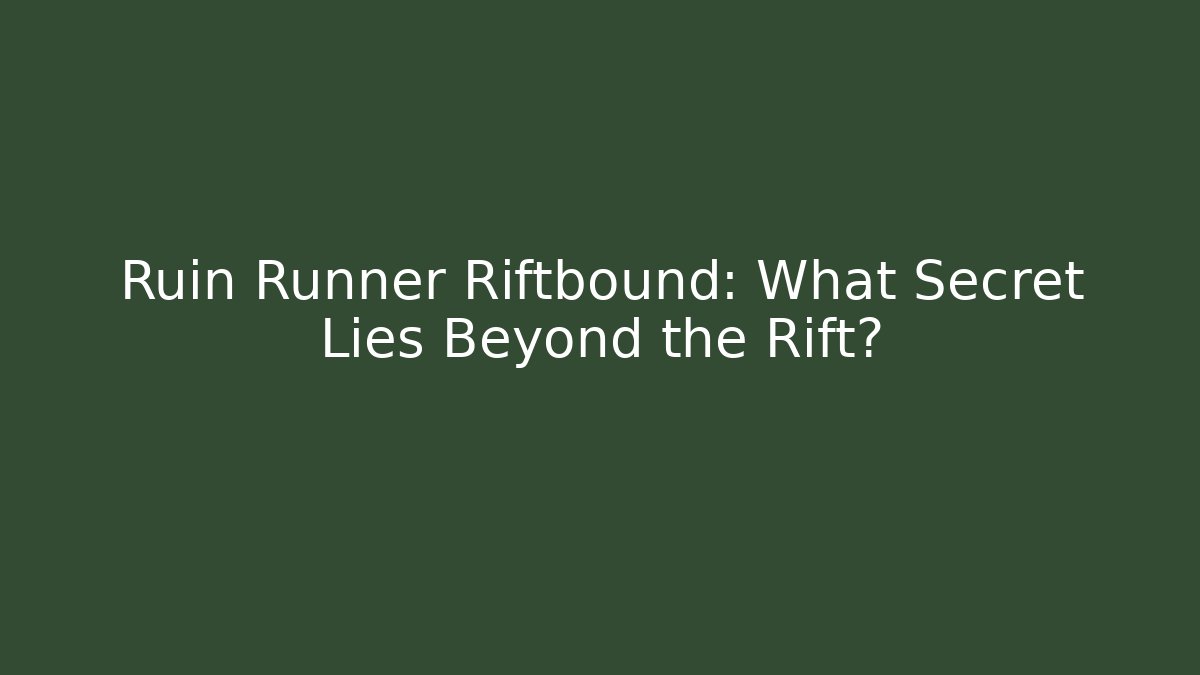 Ruin Runner Riftbound: What Secret Lies Beyond the Rift?