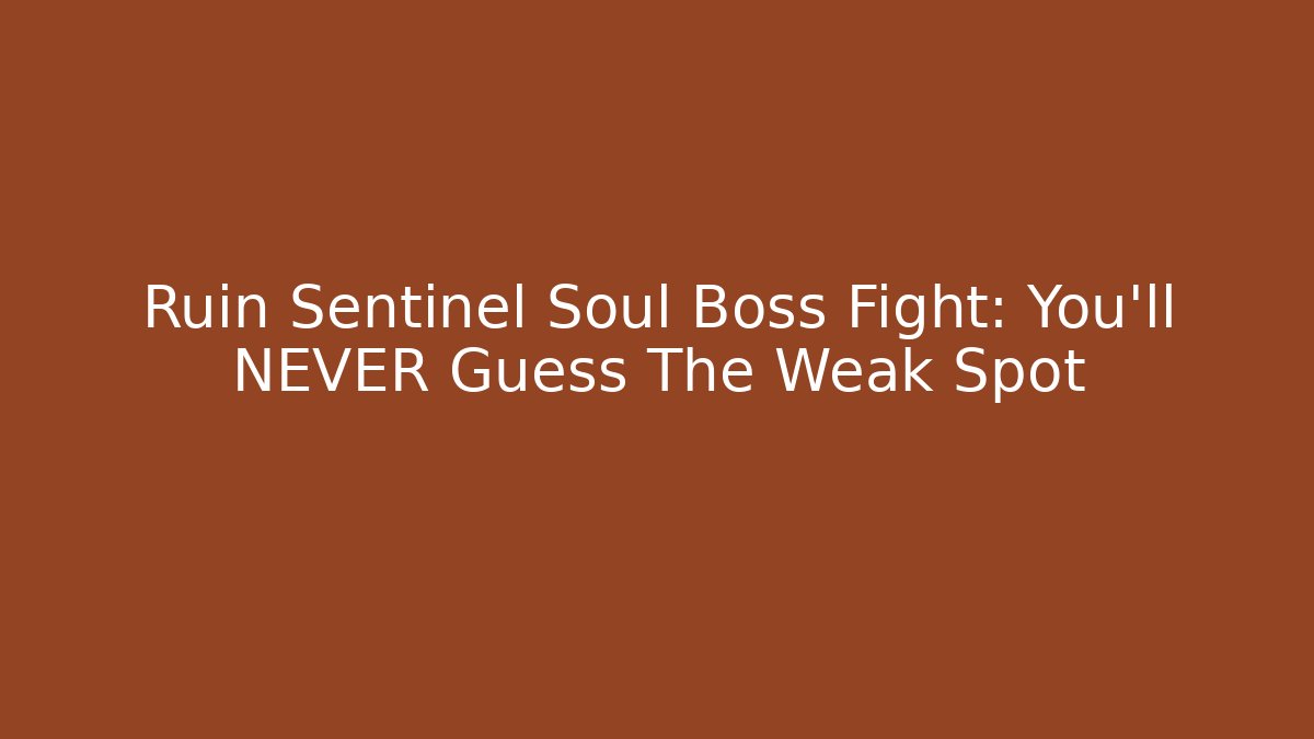 Ruin Sentinel Soul Boss Fight: You'll NEVER Guess The Weak Spot