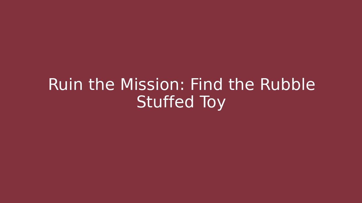 Ruin the Mission: Find the Rubble Stuffed Toy