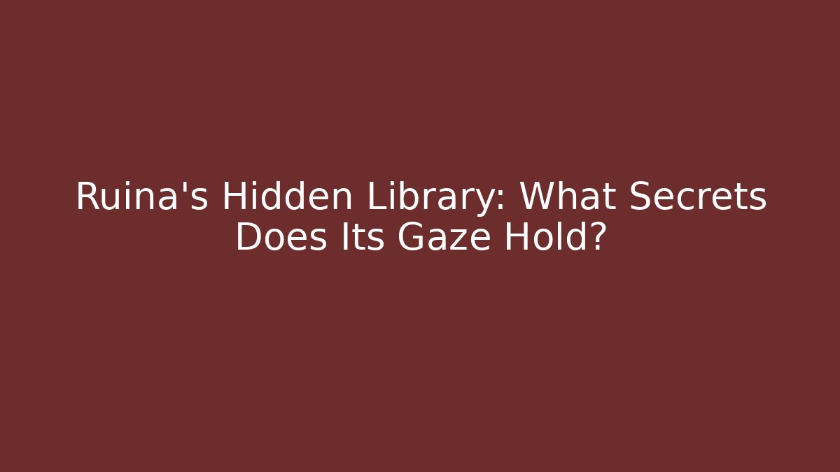 Ruina's Hidden Library: What Secrets Does Its Gaze Hold?