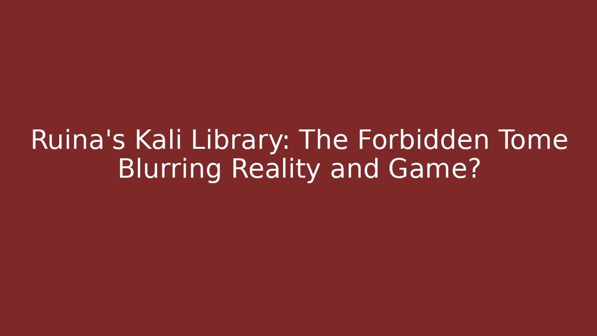 Ruina's Kali Library: The Forbidden Tome Blurring Reality and Game?