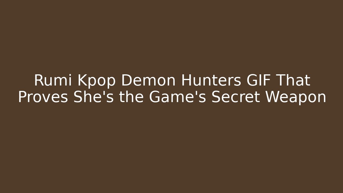 Rumi Kpop Demon Hunters GIF That Proves She’s the Game’s Secret Weapon - Critter Realm