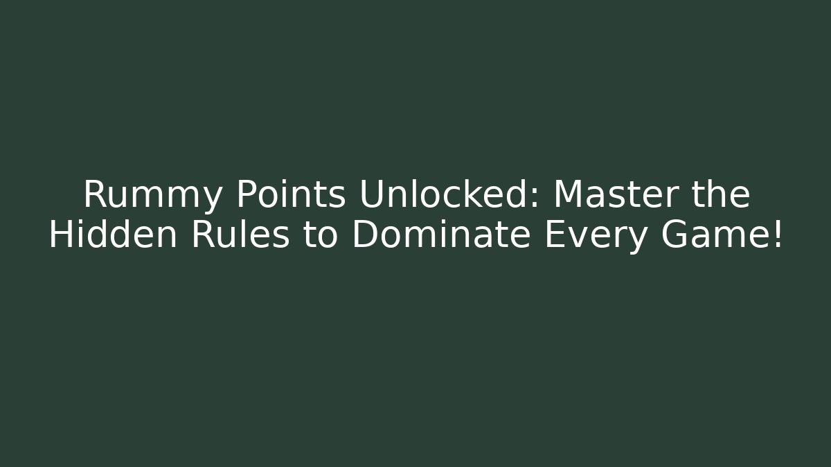 Rummy Points Unlocked: Master the Hidden Rules to Dominate Every Game!