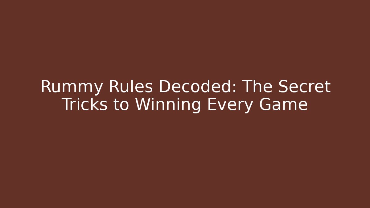 Rummy Rules Decoded: The Secret Tricks to Winning Every Game - Critter Realm