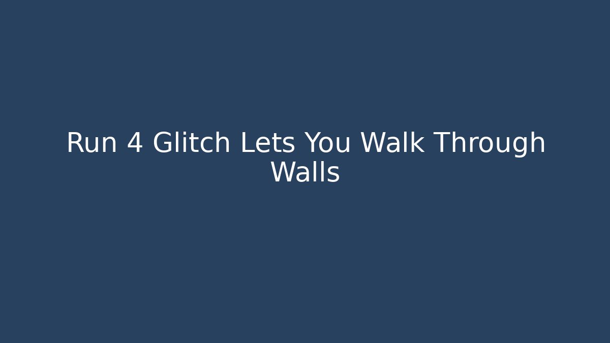 Run 4 Glitch Lets You Walk Through Walls - Critter Realm