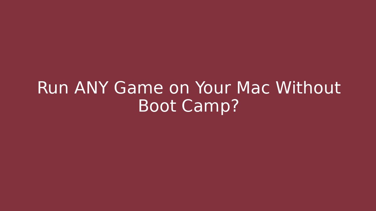 Run ANY Game on Your Mac Without Boot Camp?