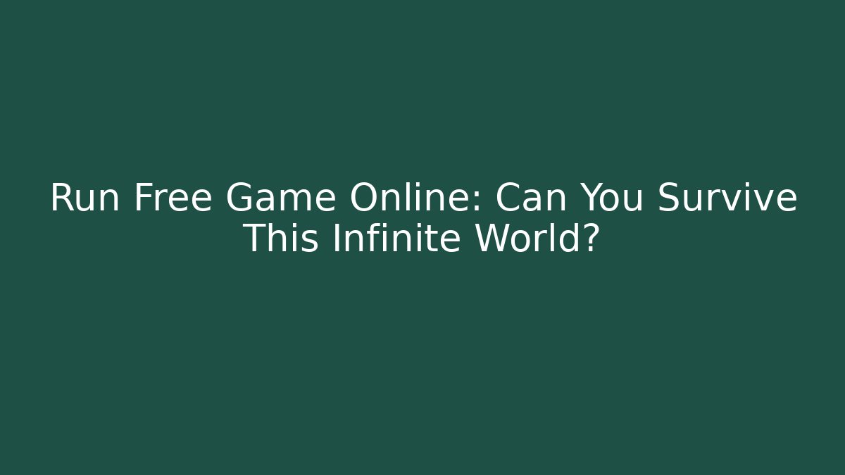 Run Free Game Online: Can You Survive This Infinite World?