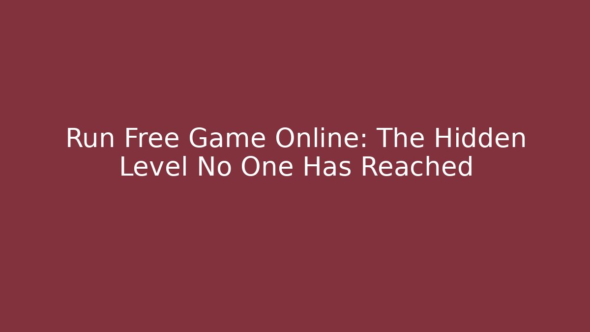 Run Free Game Online: The Hidden Level No One Has Reached