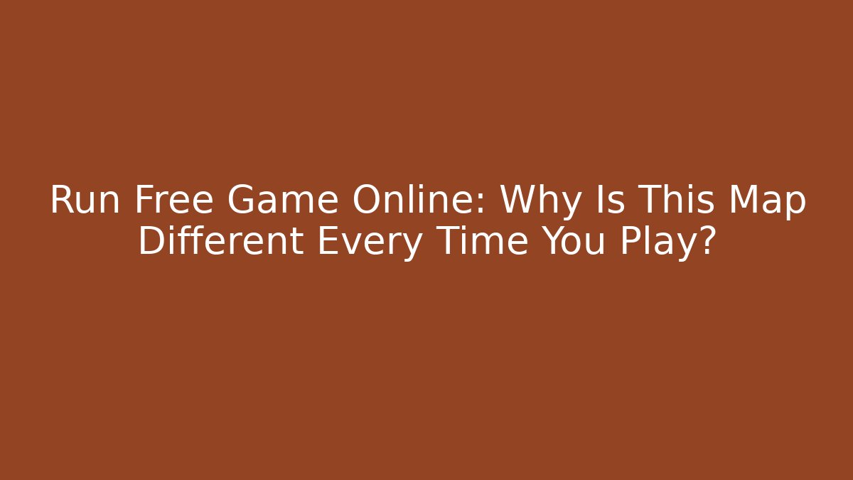 Run Free Game Online: Why Is This Map Different Every Time You Play?