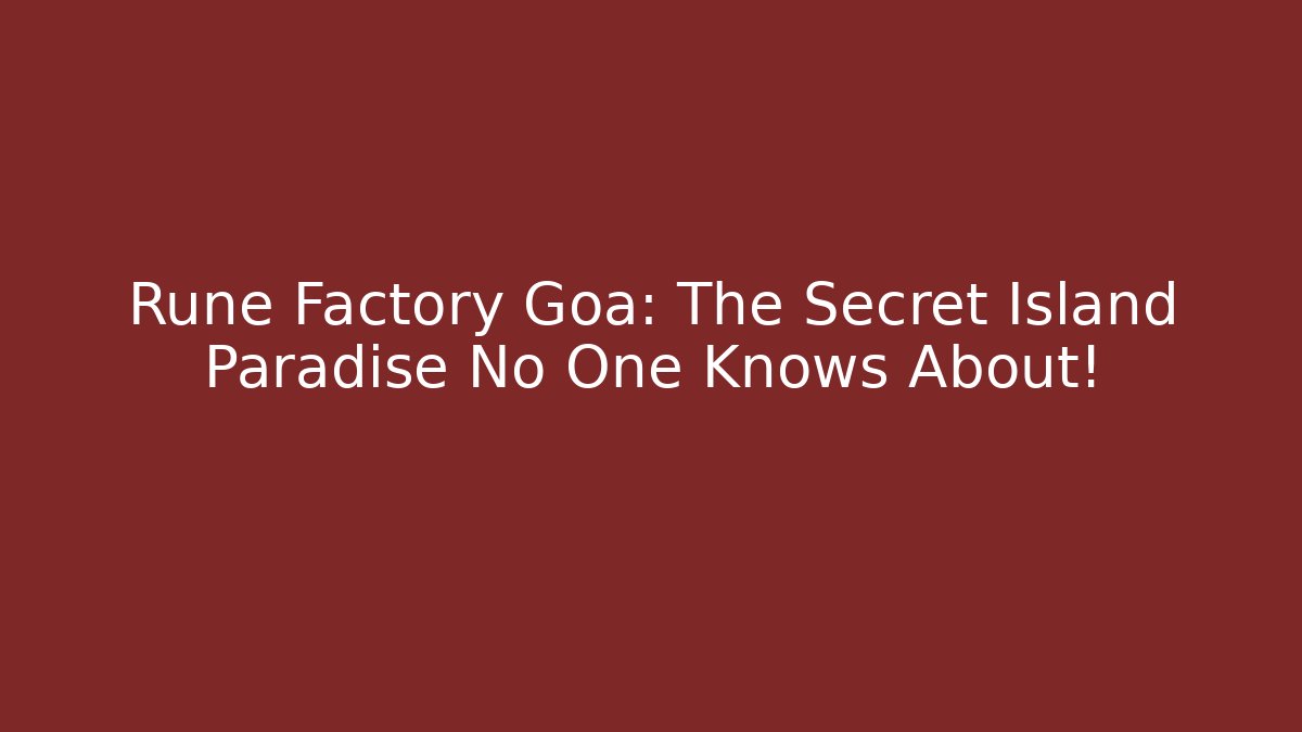 Rune Factory Goa: The Secret Island Paradise No One Knows About!