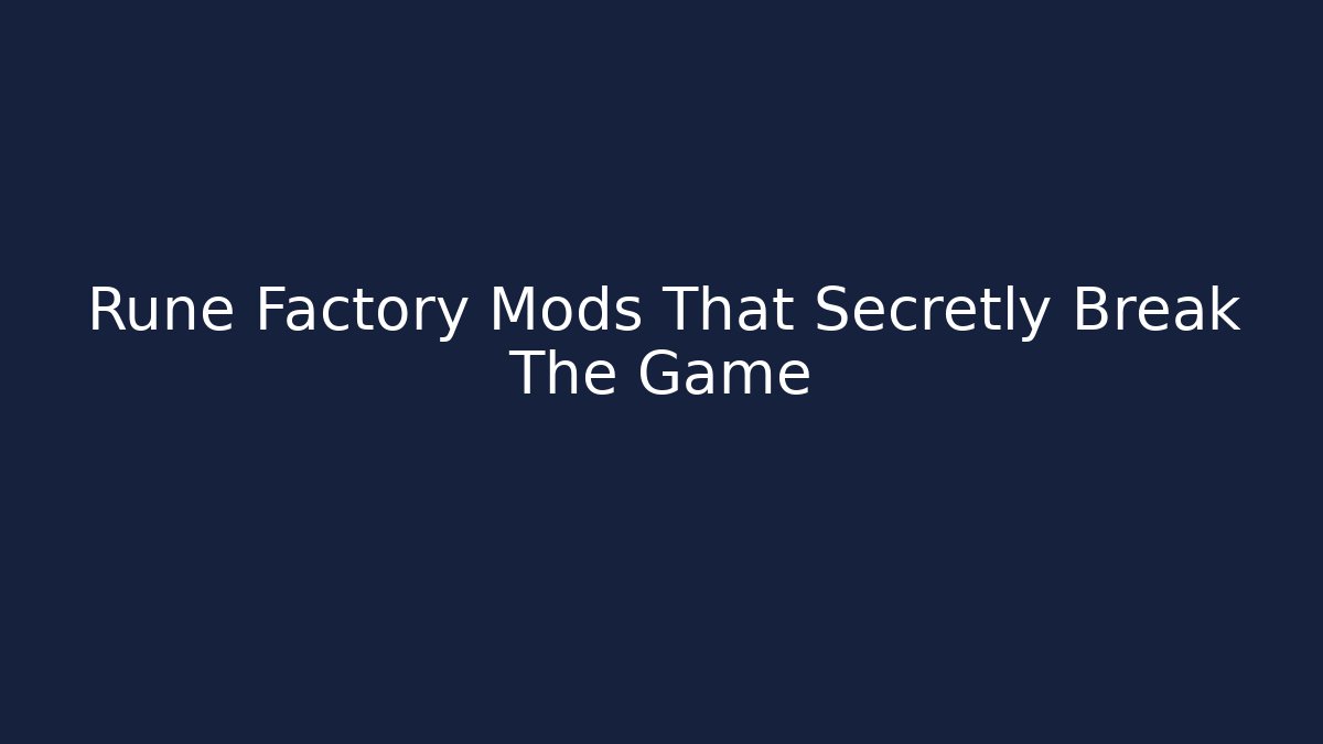 Rune Factory Mods That Secretly Break The Game