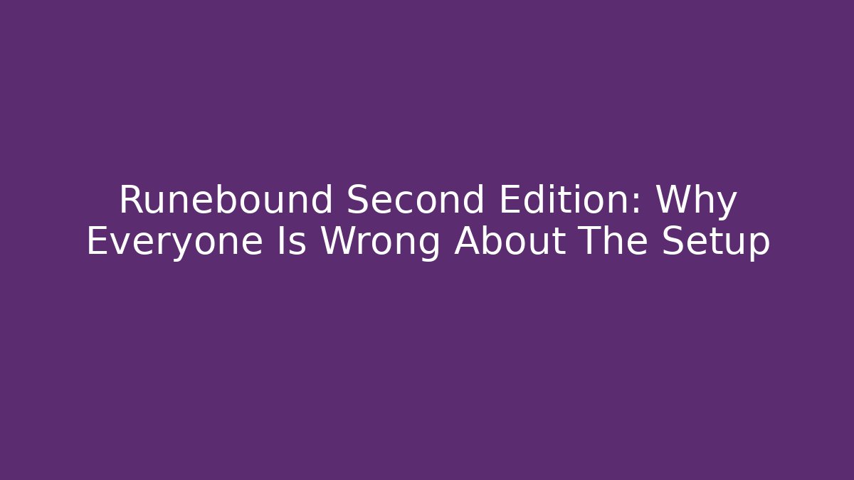 Runebound Second Edition: Why Everyone Is Wrong About The Setup