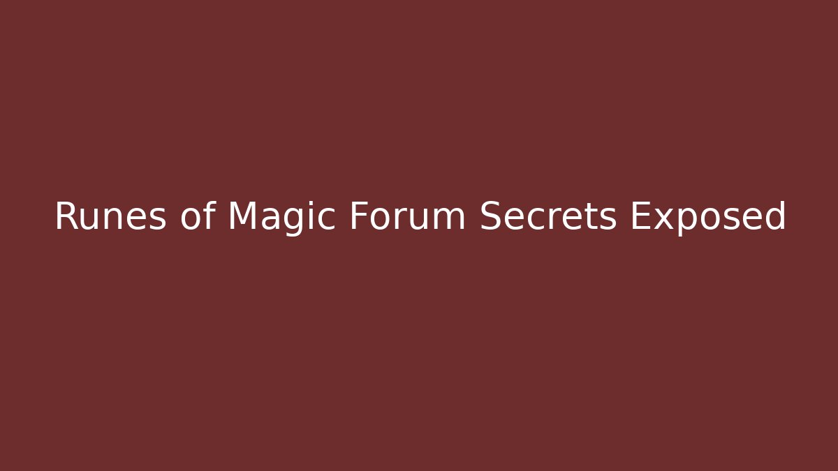 Runes of Magic Forum Secrets Exposed