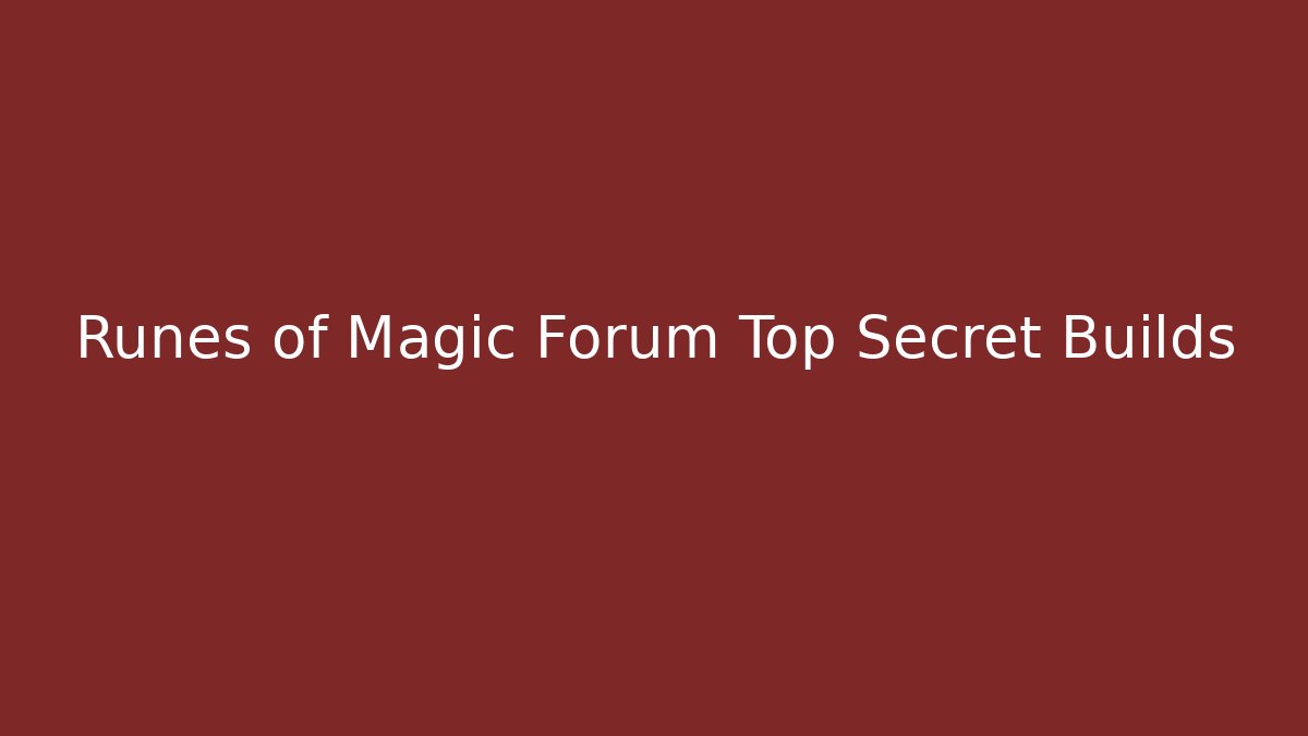 Runes of Magic Forum Top Secret Builds