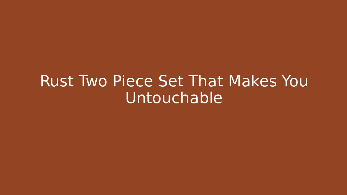 Rust Two Piece Set That Makes You Untouchable - Critter Realm