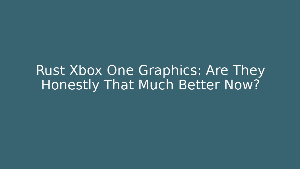Rust Xbox One Graphics: Are They Honestly That Much Better Now? - Critter Realm