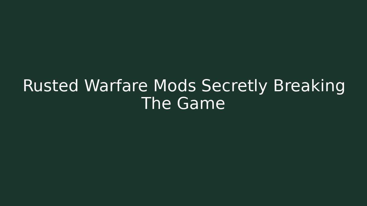 Rusted Warfare Mods Secretly Breaking The Game