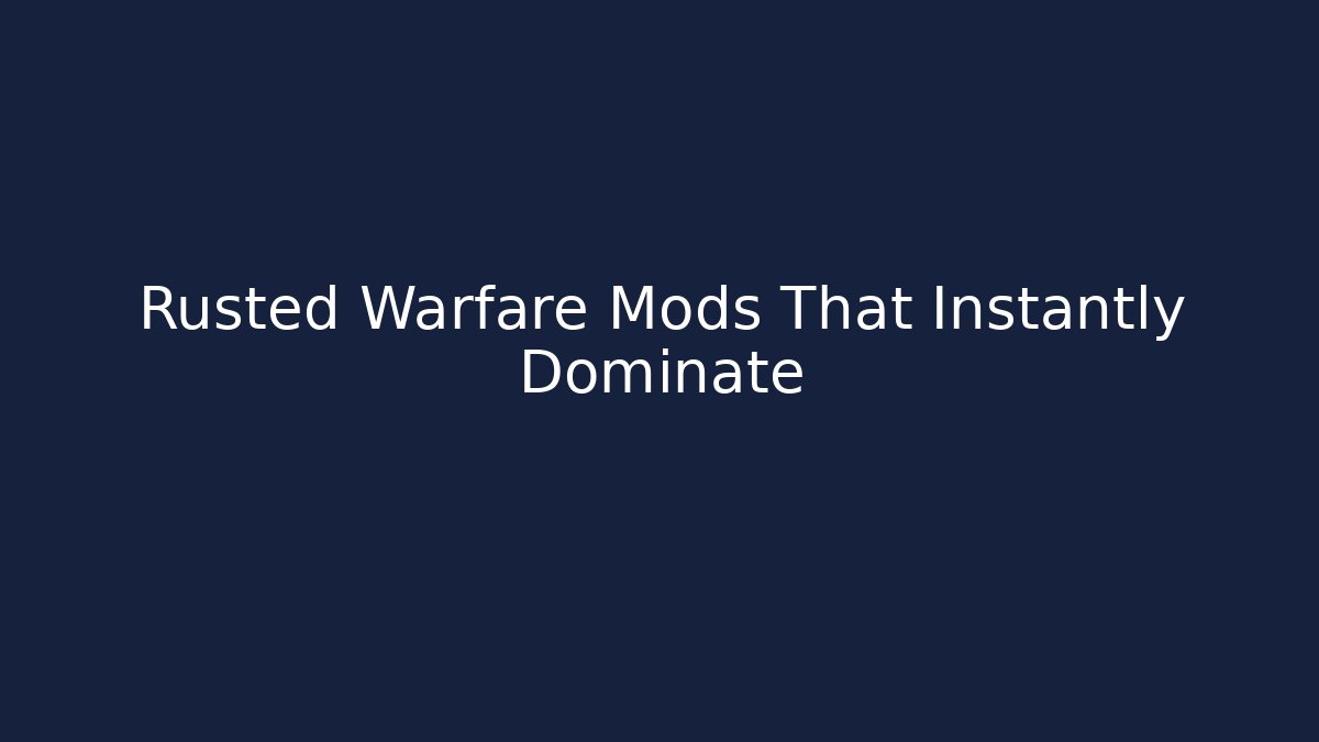 Rusted Warfare Mods That Instantly Dominate