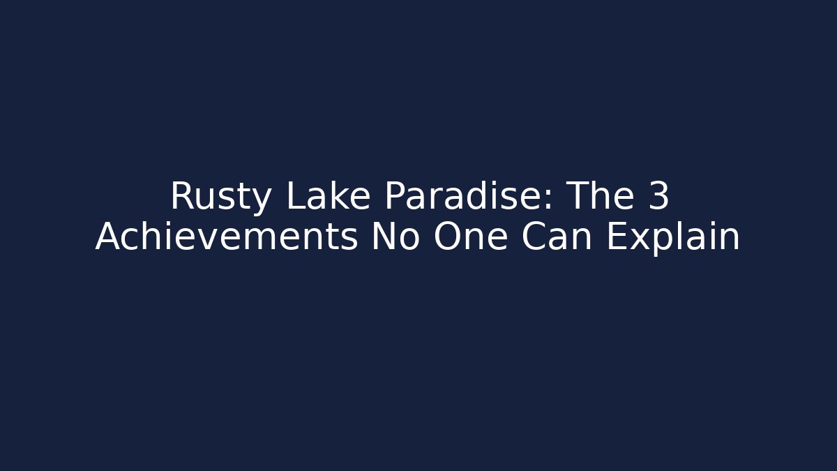 Rusty Lake Paradise: The 3 Achievements No One Can Explain