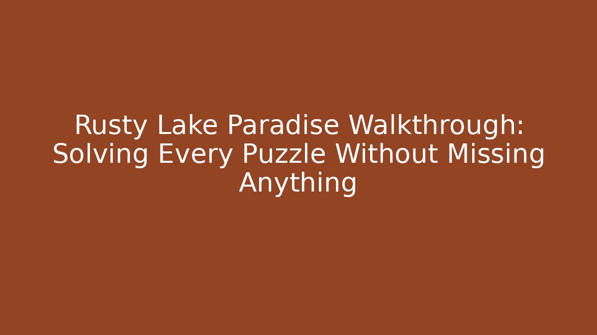 Rusty Lake Paradise Walkthrough: Solving Every Puzzle Without Missing Anything