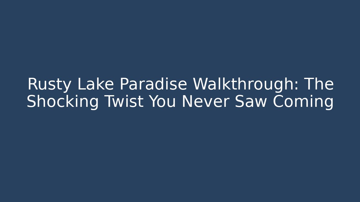 Rusty Lake Paradise Walkthrough: The Shocking Twist You Never Saw Coming