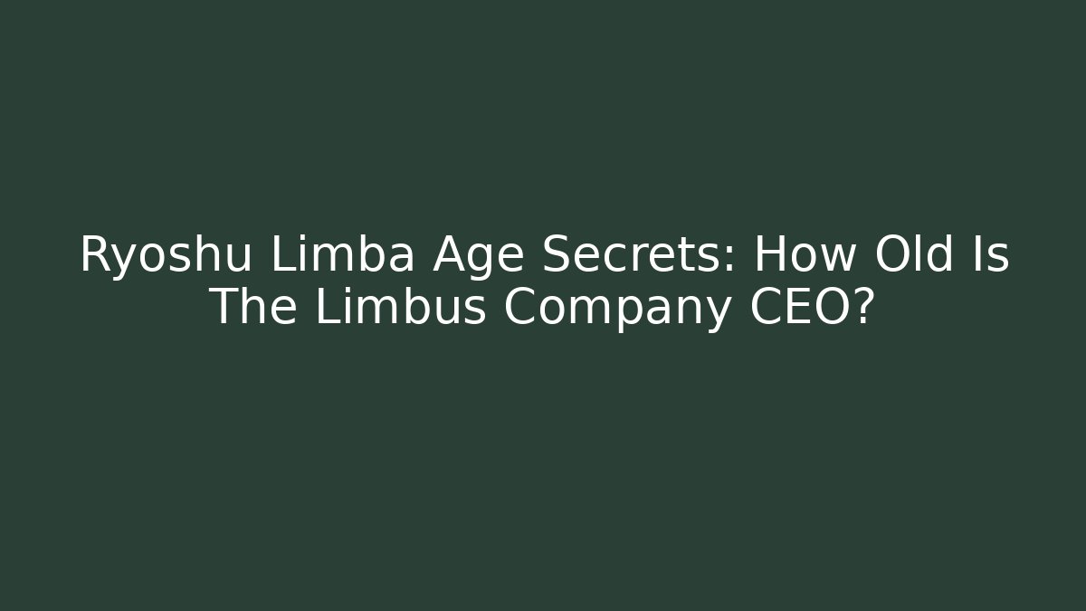 Ryoshu Limba Age Secrets: How Old Is The Limbus Company CEO?
