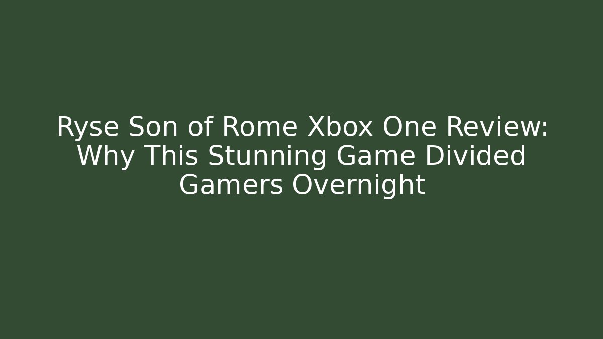 Ryse Son of Rome Xbox One Review: Why This Stunning Game Divided Gamers Overnight - Critter Realm