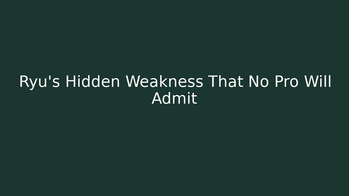 Ryu's Hidden Weakness That No Pro Will Admit