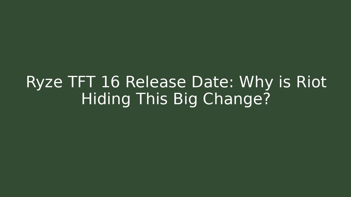 Ryze TFT 16 Release Date: Why is Riot Hiding This Big Change?