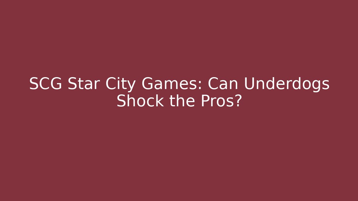 SCG Star City Games: Can Underdogs Shock the Pros?