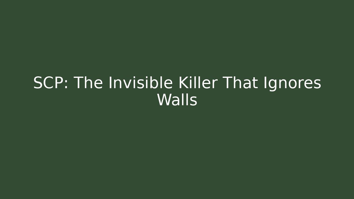 SCP: The Invisible Killer That Ignores Walls