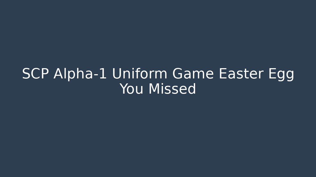 SCP Alpha-1 Uniform Game Easter Egg You Missed