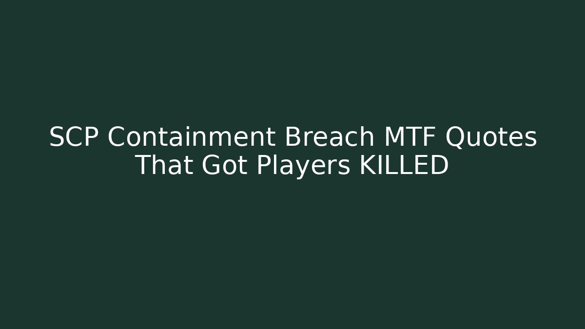 SCP Containment Breach MTF Quotes That Got Players KILLED