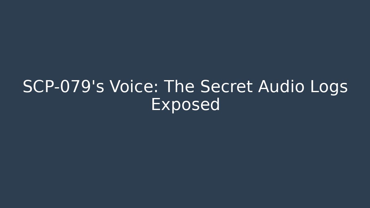 SCP-079's Voice: The Secret Audio Logs Exposed - Critter Realm