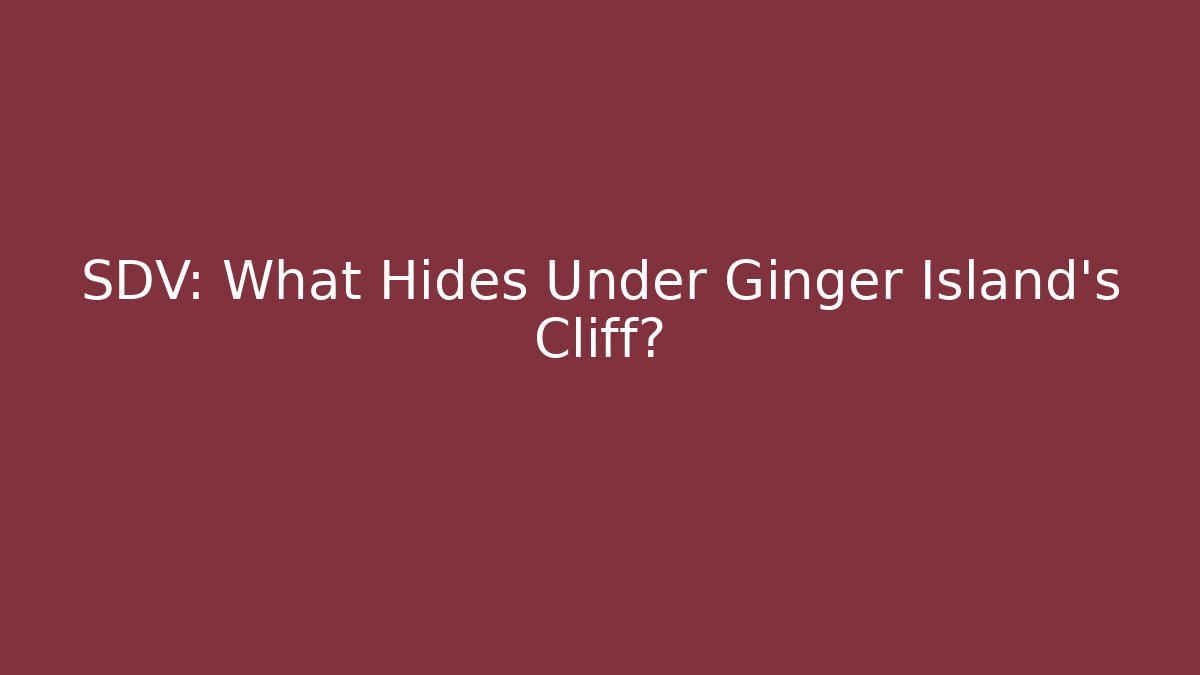 SDV: What Hides Under Ginger Island's Cliff? - Critter Realm