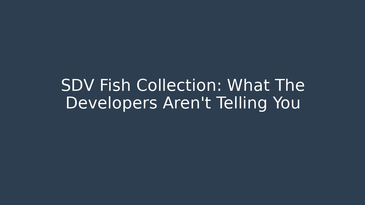 SDV Fish Collection: What The Developers Aren't Telling You - Critter Realm