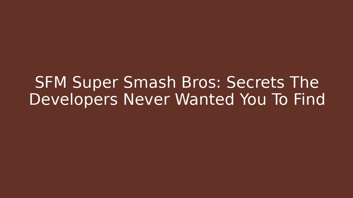 SFM Super Smash Bros: Secrets The Developers Never Wanted You To Find